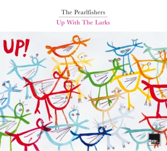 The Pearlfishers: Up With The Larks