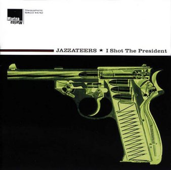 Jazzateers: I Shot The President 